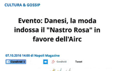 Napoli Magazine: Danesi, la moda indossa il “Nastro Rosa” in favore dell’Airc